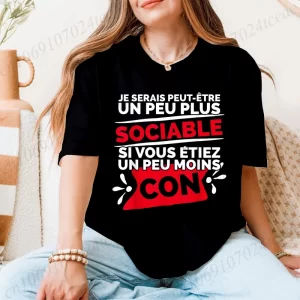 Women T-Shirt Clothing Je Serais Peut-être Un Peu Sociable Si Vous Étiez Un Peu Moins Con T-Shirts Short Sleeve Women's Tee Tops
